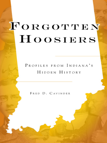 Forgotten Hoosiers: profiles from Indiana's hidden history