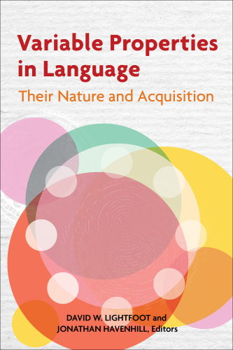 Variable Properties in Language Their Nature and Acquisition (Georgetown University Round Table on Languages and Linguistics Series)