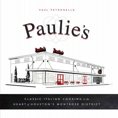 Paulie's: Classic Italian Cooking in the Heart of Houston's Montrose District