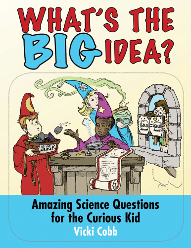 What's the BIG Idea?: Amazing Science Questions for the Curious Kid
