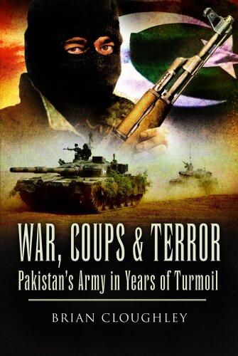 War, Coups and Terror: Pakistan's Army in Years of Turmoil