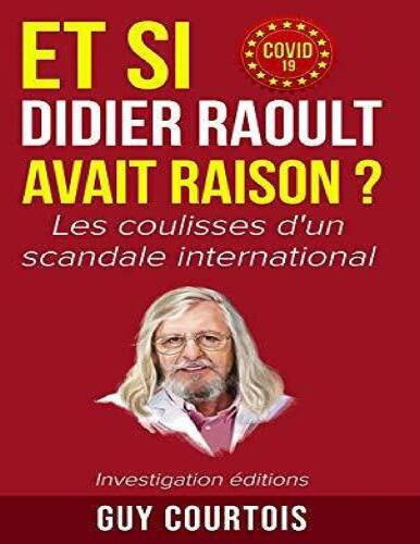 Et si Didier Raoult avait raison ? Les coulisses d'un scandale international