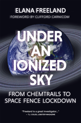 Under an Ionized Sky: From Chemtrails to Space Fence Lockdown