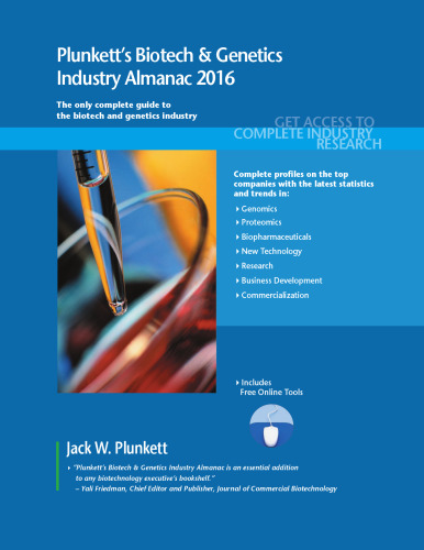 Plunkett's Biotech and Genetics Industry Almanac 2016: Biotech and Genetics Industry Market Research, Statistics, Trends and Leading Companies
