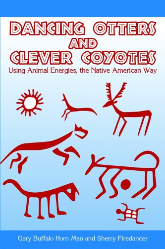Dancing Otters and Clever Coyotes: Using Animal Energies, the Native American Way