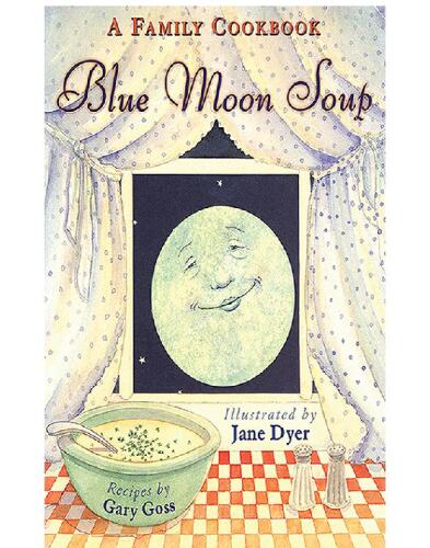 Blue Moon Soup: A Family Cookbook