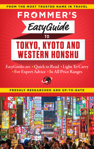 Frommer's EasyGuide to Tokyo, Kyoto and Western Honshu