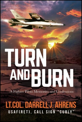 Turn and Burn: A Fighter Pilot's Memories and Confessions