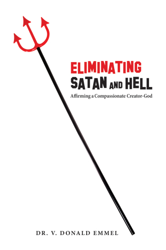 Eliminating Satan and Hell: Affirming a Compassionate Creator-God