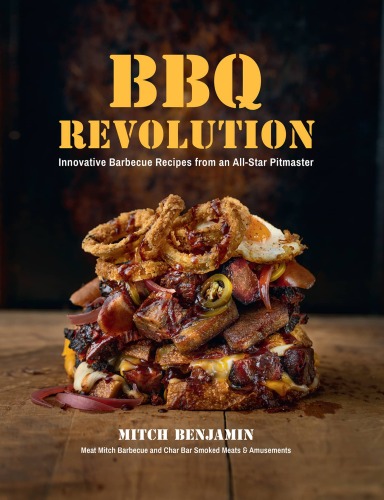 BBQ Revolution: Innovative Barbecue Recipes from an All-Star Pitmaster