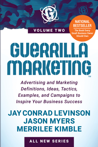 Guerrilla Marketing Volume 2: Advertising and Marketing Definitions, Ideas, Tactics, Examples, and Campaigns to Inspire Your Business Success