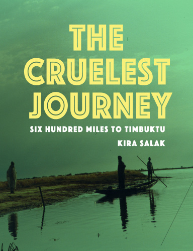 Cruelest Journey: Six Hundred Miles to Timbuktu