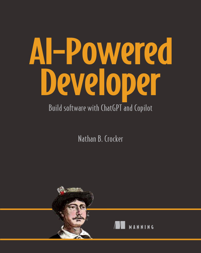 AI-Powered Developer: Build software with ChatGPT and Copilot