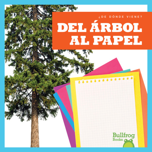 Del árbol al papel = From Tree to Paper
