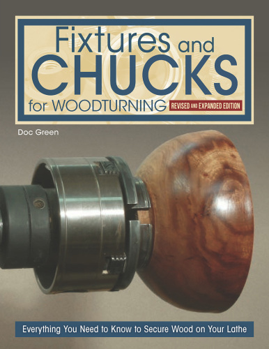 Fixtures and Chucks for Woodturning, Revised and Expanded Edition