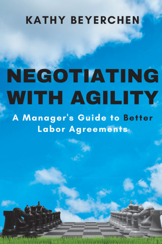 Negotiating with Agility: A Manager’s Guide to Better Labor Agreements