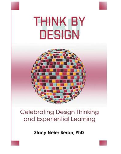 Think by Design : Celebrating Design Thinking and Experiential Learning