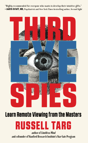 Third Eye Spies: Learn Remote Viewing from the Masters