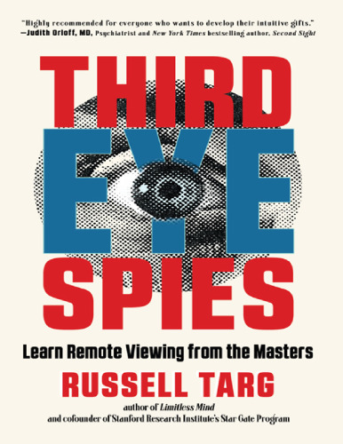 Third Eye Spies: Learn Remote Viewing from the Masters