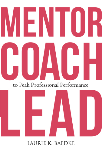 Mentor, Coach, Lead to Peak Professional Performance