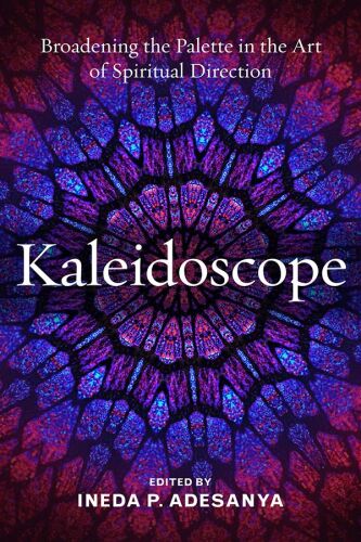 Kaleidoscope: Broadening the Palette in the Art of Spiritual Direction