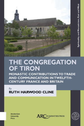 The Congregation of Tiron: Monastic Contributions to Trade and Communication in Twelfth-Century France and Britain