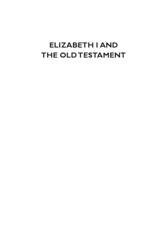 Elizabeth I and the Old Testament: Biblical Analogies and Providential Rule
