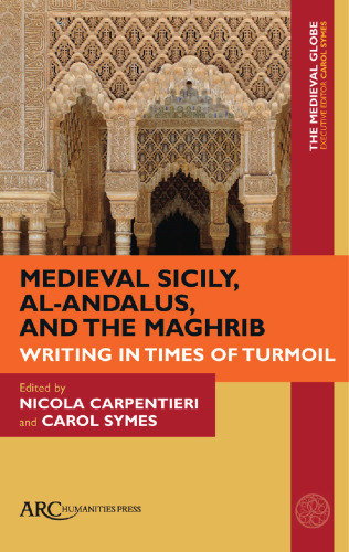 Medieval Sicily, Al-Andalus, and the Maghrib: Writing in Times of Turmoil