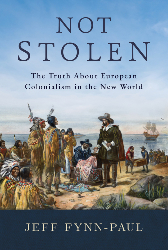 Not Stolen - The Truth About European Colonialism in the New World