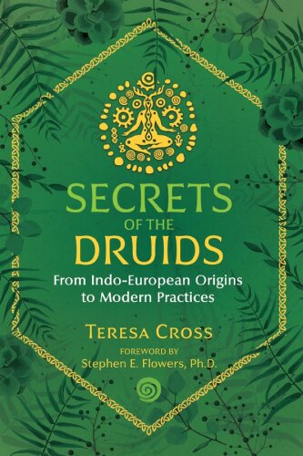 Secrets of the Druids: From Indo-European Origins to Modern Practices