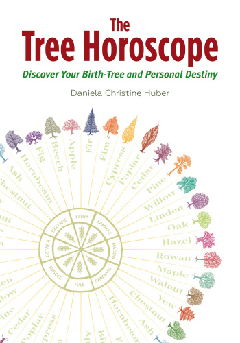 The Tree Horoscope: Discover Your Birth-Tree and Personal Destiny
