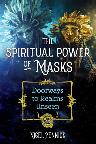 The Spiritual Power of Masks: Doorways to Realms Unseen