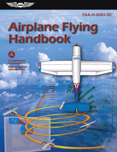 Airplane Flying Handbook (2023): FAA-H-8083-3C (ASA FAA Handbook Series)