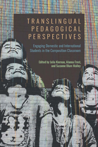 Translingual Pedagogical Perspectives : Engaging Domestic and International Students in the Composition Classroom