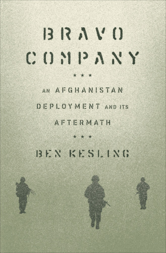 Bravo Company: an Afghanistan Deployment and Its Aftermath