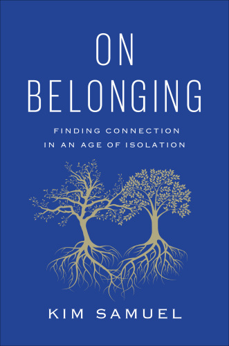 On Belonging: Finding Connection in an Age of Isolation