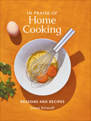 In Praise of Home Cooking: Reasons and Recipes