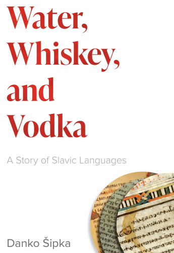 Water, Whiskey, and Vodka : A Story of Slavic Languages