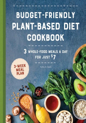 Budget-Friendly Plant Based Diet Cookbook