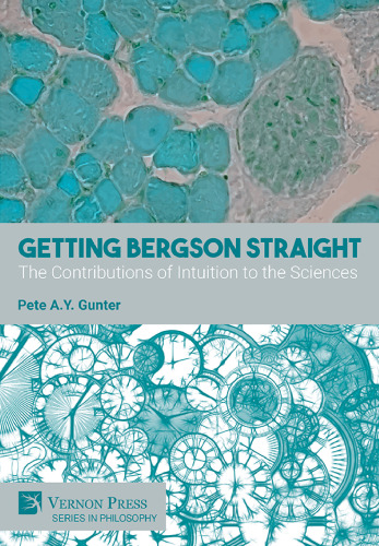 Getting Bergson Straight: The Contributions of Intuition to the Sciences