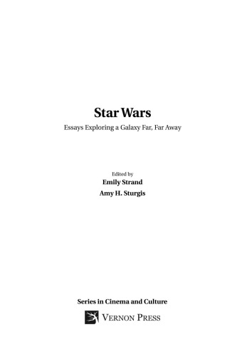 Star Wars: Essays Exploring a Galaxy Far, Far Away