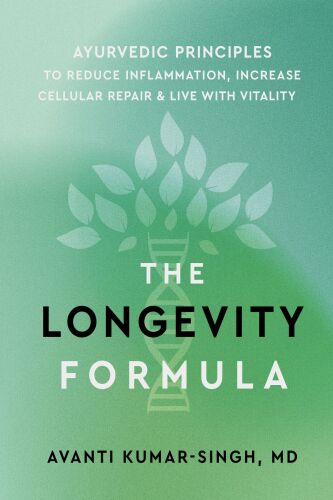 The Longevity Formula : Ayurvedic Principles to Reduce Inflammation, Increase Cellular Repair, and Live with Vitality