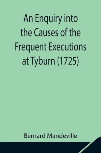 An Enquiry into the Causes of the Frequent Executions at Tyburn (1725)