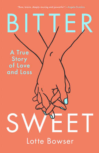 Bittersweet: A True Story of Love and Loss