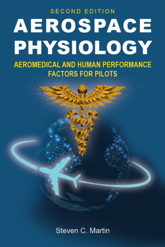 Aerospace Physiology (Second Edition): Aeromedical and Human Performance Factors for Pilots