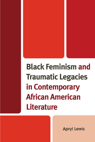 Black Feminism and Traumatic Legacies in Contemporary African American Literature