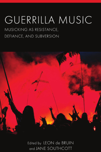 Guerrilla Music: Musicking as Resistance, Defiance, and Subversion