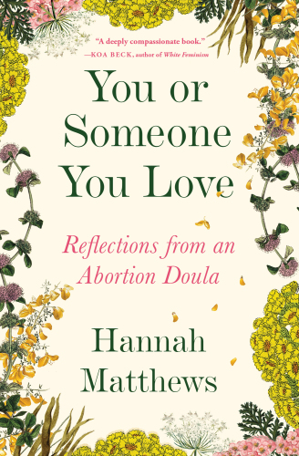 You or Someone You Love : Reflections from an Abortion Doula