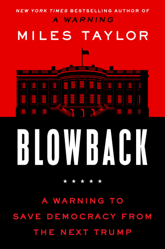 Blowback : A Warning to Save Democracy from the Next Trump