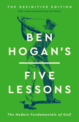 Ben Hogan's Five Lessons : The Modern Fundamentals of Golf